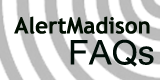 Alert Madison - Frequently Asked Questions